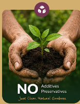 NO Additives Preservatives - Just Clean, Natural Goodness.